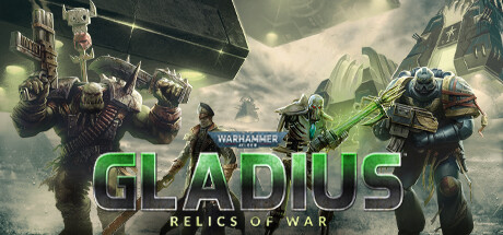 战锤40K：格雷迪厄斯遗迹之战/Warhammer 40,000: Gladius - Relics of War-唯游